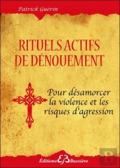 Rituels Actifs De Denouement Pour Desamorcer La Violence Et Les Risques D'Agression