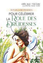 Rituels De Femmes : Pour Célébrer La Roue Des Druidesses