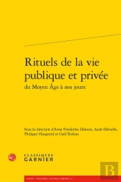 Rituels De La Vie Publique Et Privee Du Moyen Age A Nos Jours