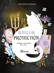 Rituels De Protection : Protégez Ce Qui Compte Pour Vous !