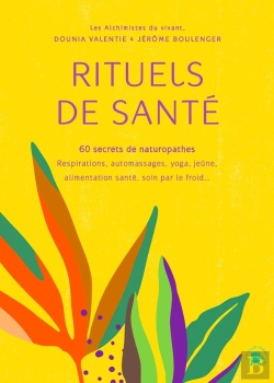 Bertrand.pt - Rituels De Santé : 60 Secrets De Naturopathes ; Respirations, Automassages, Yoga, Jeûne, Alimentation Santé, Soin Par Le Froid...