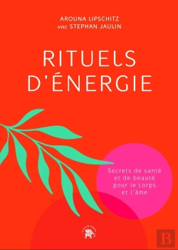 Bertrand.pt - Rituels D'Énergie : Secrets De Santé Et De Beauté Pour Le Corps Et L'Âme
