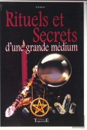 Rituels Et Secrets D'Une Grande Medium
