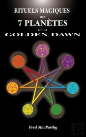 Rituels Magiques Des 7 Planetes De La Golden Dawn