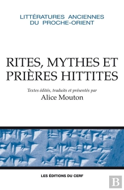 Bertrand.pt - Rituels, Mythes Et Prières Hittites