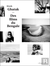 Ritwik Ghatak Des Films Du Bengale