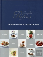 Ritz Escoffier Paris ; 100 Lecons De Cuisine De L'École Ritz Escoffier