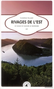 Rivages De L'Est - En Kayak Du Danube Au Bosphore