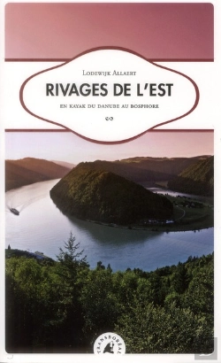 Bertrand.pt - Rivages De L'Est - En Kayak Du Danube Au Bosphore