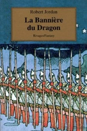 Rivages Fantasy ; La Roue Du Temps La Roue Du Temps T.4; La Banniere Du Dragon