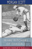 Rival Pitchers Of Oakdale (Esprios Classics)