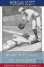 Rival Pitchers Of Oakdale (Esprios Classics)