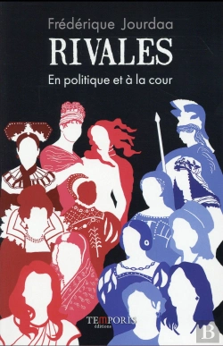 Bertrand.pt - Rivales ; En Politique Et À La Cour