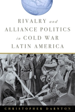 Bertrand.pt - Rivalry And Alliance Politics In Cold War Latin America