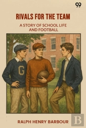 Rivals For The Teama Story Of School Life And Football (Edition1)