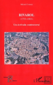 Rivarol ; Un Ecrivain Controverse