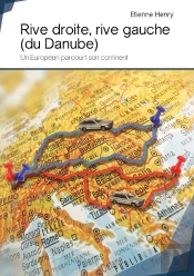 Rive Droite, Rive Gauche (Du Danube) ; Un Européen Parcourt Son Continent