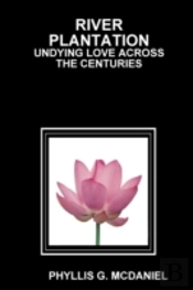 River Plantation: Undying Love Across The Centuries