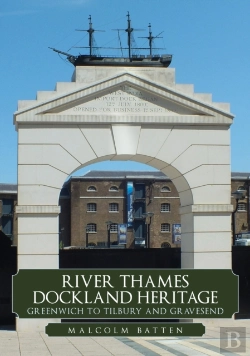 Bertrand.pt - River Thames Dockland Heritage: Greenwich To Tilbury And Gravesend