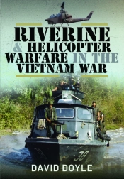 Riverine And Helicopter Warfare In The Vietnam War