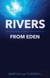 Rivers From Eden: Establishing The Apostolic Mindset