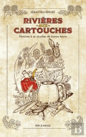 Rivière-Aux-Cartouches : Histoires À Se Coucher De Bonne Heure