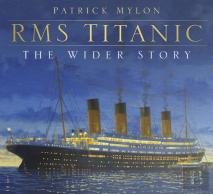 Rms Titanic: The Wider Story