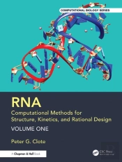 Rna: Computational Methods For Structure, Kinetics, And Rational Design: Volume One