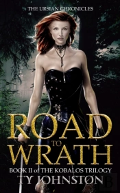 Road To Wrath: Book Ii Of The Kobalos Tr