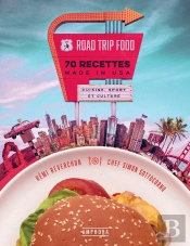 Road Trip Food : 70 Recettes Made In Usa