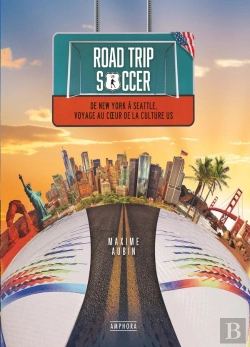 Bertrand.pt - Road Trip Soccer : De New York À Seattle, Voyage Au Coeur De La Culture Us