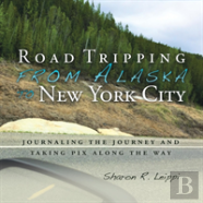 Road Tripping From Alaska To New York City