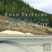 Road Tripping From Alaska To New York City