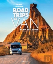 Road Trips En Van. Nos Plus Belles Balades En France Et A L'Etranger