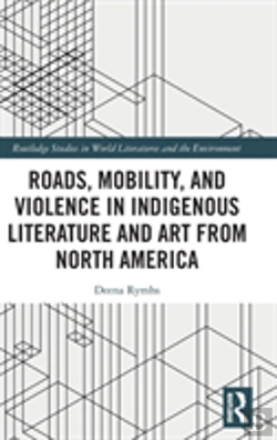 Bertrand.pt - Roads, Mobility, And Violence In Indigenous Literature And Art From North America