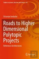 Roads To Higher Dimensional Polytopic Projects