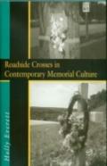 Roadside Crosses In Contemporary Memorial Culture