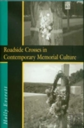 Roadside Crosses In Contemporary Memorial Culture