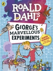 Roald Dahl: George'S Marvellous Experiments