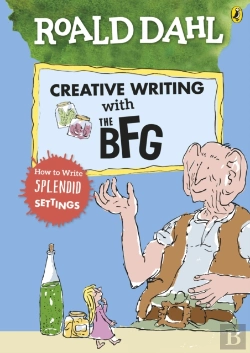 Bertrand.pt - Roald Dahl'S Creative Writing With The Bfg: How To Write Splendid Settings