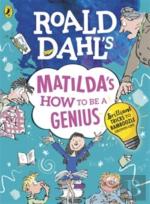 Roald Dahl'S Matilda'S How To Be A Genius