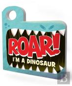 Roar! Iâ€™M A Dinosaur