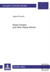 Roast Chicken And Other Gypsy Stories