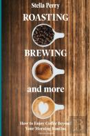 Roasting, Brewing And More
