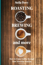 Roasting, Brewing And More