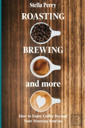 Roasting, Brewing And More
