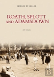 Roath, Splott And Adamsdown: Images Of Wales