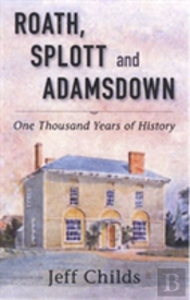 Roath, Splott And Adamsdown: One Thousand Years Of History