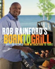 Rob Rainford'S Born To Grill