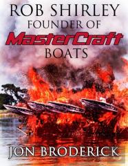 Rob Shirley Founder Of Mastercraft Boats